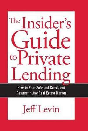 The Insider's Guide to Private Lending de Jeff Levin