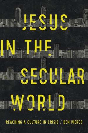 Jesus in the Secular World de Ben Pierce