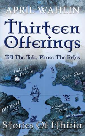 Thirteen Offerings de April Wahlin