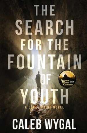 The Search for the Fountain of Youth de Caleb Wygal