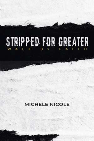 Stripped For Greater de Michele Nicole