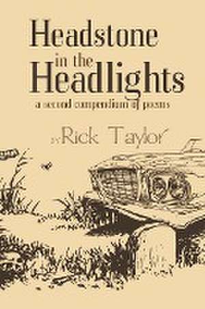 Headstone in the Headlights de Rick Taylor