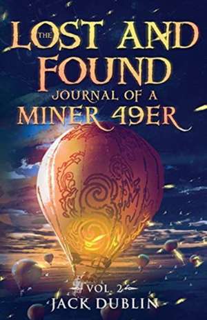 The Lost and Found Journal of a Miner 49er de Jack Dublin