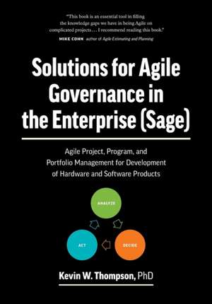 Solutions for Agile Governance in the Enterprise (SAGE) de Kevin Thompson