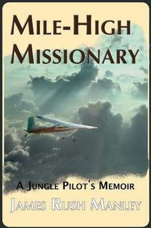 Mile-High Missionary de James Rush Manley