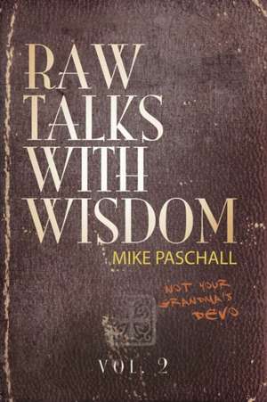 Raw Talks With Wisdom de Michael Dean Paschall