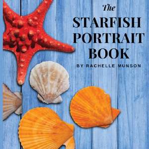 The Starfish Portrait Book de Rachelle Munson