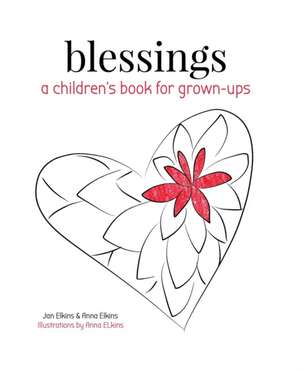 Blessings: A Children's Book for Grown-ups de Anna Elkins