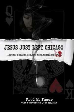 Jesus Just Left Chicago de Fred M. Faour