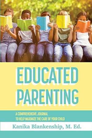 Educated Parenting de Kanika L. Blankenship