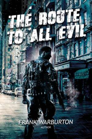 The Route to All Evil de Frank Warburton