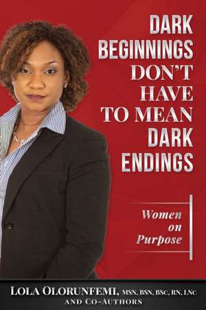 Dark beginnings don't have to mean dark endings de Lola O. Olorunfemi