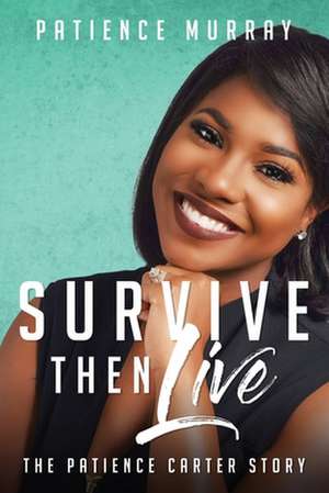 Survive Then Live de Patience Murray