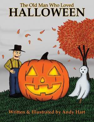 The Old Man Who Loved Halloween de Andy Hart