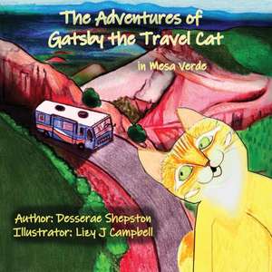 The Adventures of Gatsby the Travel Cat in Mesa Verde de Desserae Shepston