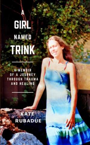 A Girl Named Trink de Katherine Rubadue