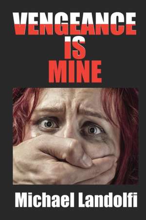 Vengeance is Mine de Michael Landolfi