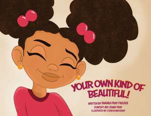 Your Own Kind of Beautiful! de Tamara Pray Frazier