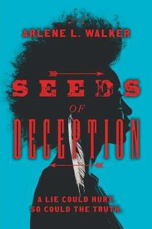 Seeds of Deception de Arlene L. Walker