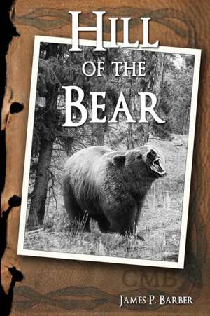 Hill of the Bear de James P. Barber