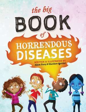 The Big Book of Horrendous Diseases de Matthew Quickel