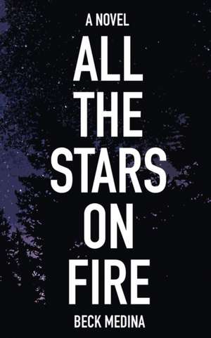 All the Stars on Fire de Beck Medina