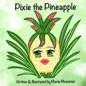 Pixie the Pineapple de Maria Messimer