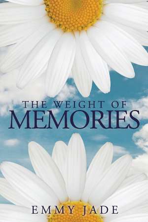 The Weight of Memories de Emmy Jade