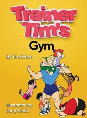 Trainer Tim's Gym de Tim Green