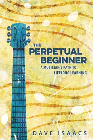 The Perpetual Beginner de Dave Isaacs