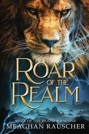 Roar of the Realm de Meaghan Rauscher