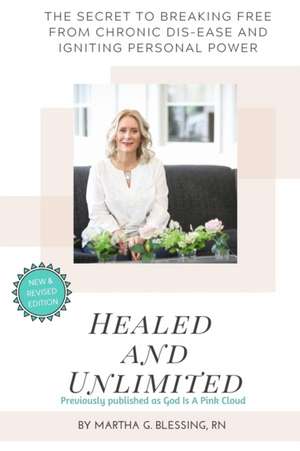 Healed and Unlimited de Rn Martha G. Blessing