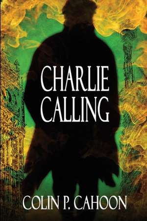 Charlie Calling de Colin P. Cahoon