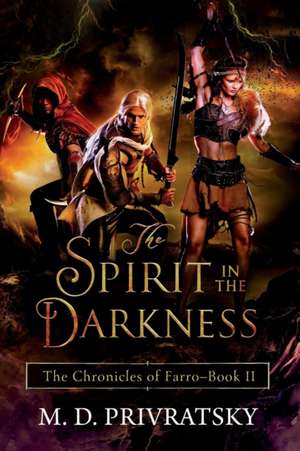 The Chronicles of Farro: The Spirit in the Darkness de Marilyn D. Privratsky