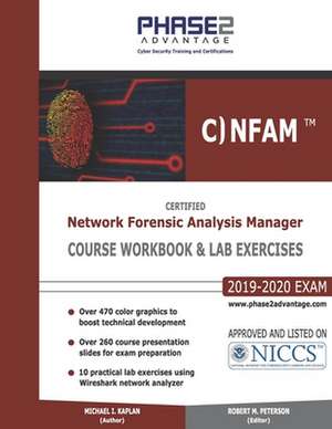 Certified Network Forensic Analysis Manager: Course Workbook and Lab Exercises de Michael I. Kaplan