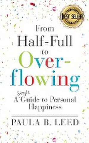 From Half-Full to Overflowing de Paula B. Leed