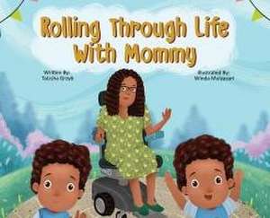 Rolling Through Life With Mommy de Talisha Grzyb