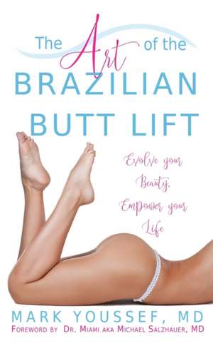 The Art of the Brazilian Butt Lift de MD Mark Youssef