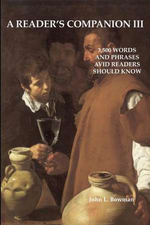 A Reader's Companion III: 3,500 words and phrases avid readers should know de John L. Bowman