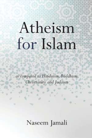 Atheism for Islam de Naseem Z Jamali