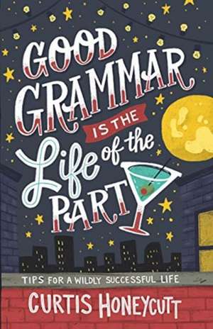 Good Grammar is the Life of the Party de Curtis Honeycutt