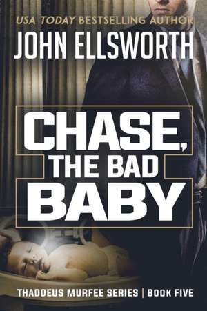 Chase, the Bad Baby de John Ellsworth