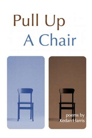 Pull Up A Chair de Kedan Harris