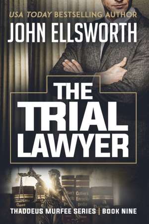 The Trial Lawyer de John Ellsworth