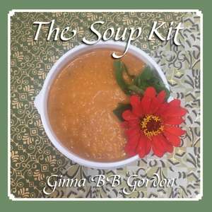 The Soup Kit de Ginna B B Gordon