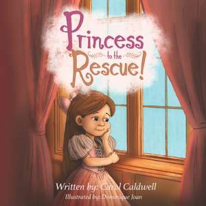 Princess to the Rescue de Carol Caldwell