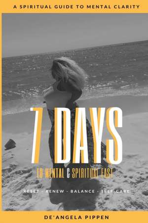 7 Days To Mental & Spiritual Fast de De'angela Pippen