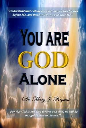 You are God Alone de Mary J. Bryant