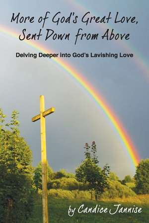 More of God's Great Love, Sent Down from Above: Delving Deep