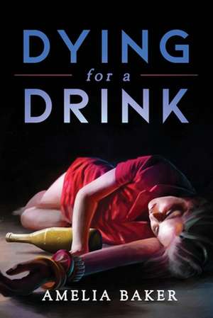 Dying For A Drink de Amelia Baker